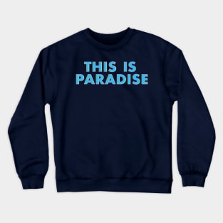 This Is Paradise Crewneck Sweatshirt